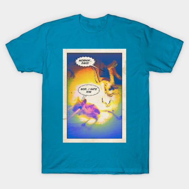 "Mornin' Dave!" T-Shirt by Phosfate